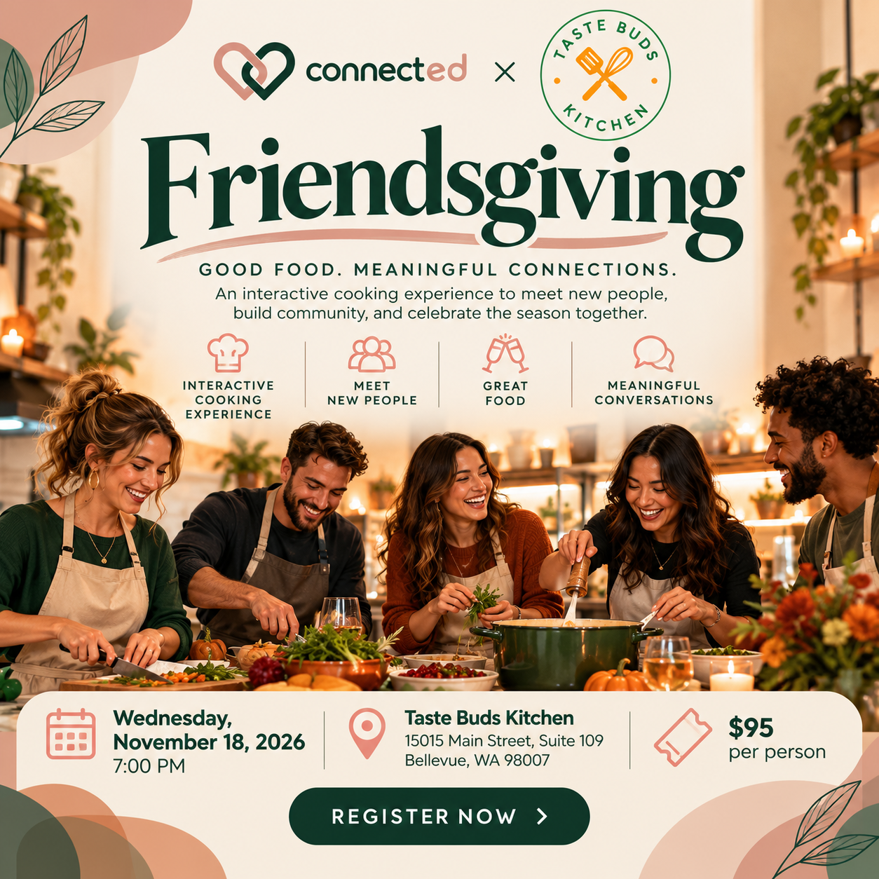 Connected and Taste Buds Kitchen Friendsgiving cooking experience, November 18, 2026 at 7 pm in Bellevue. $95 per person.